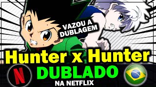 HUNTER X HUNTER DUBLAGEM FINALIZADA! DUBLADOR FALOU TUDO! 