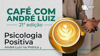 [Pílula] Psicologia Positiva - 21º Café com André Luiz #shorts