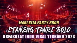 DJ BREAKBEAT TERBARU 2023 ITANENG TENRI BOLO DJ VIRAL TIKTOK