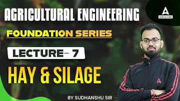 Hay & Silage | Agriculture Engineering | Lecture #7 | Foundation Series | By Sudhanshu Omar