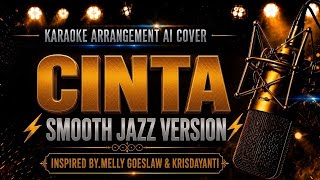 DT KARAOKE : CINTA || SMOOTH JAZZ VERSION || INSPIRED BY.MELLY GOESLAW & KRISDAYANTI