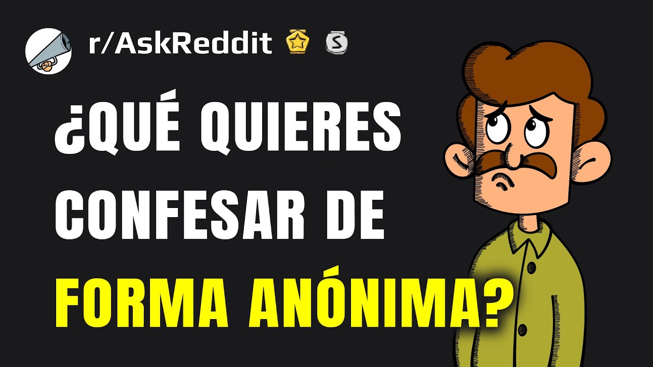 ¿Qué cosa te corroe por dentro y necesitas desahogarte de forma anónima?