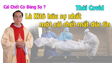 Cái Chết Có Đáng Sơ ? Kitô hữu sợ nhất một cái chết mất đức tin | Lm. Vinh sơn Đỗ Minh Thăng