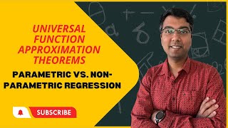 LEC 18:  Universal Function Approximation Theorem &  Parametric vs Non Parametric Regression