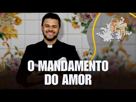 O mandamento do amor – Minuto de Fé – 14/05/25