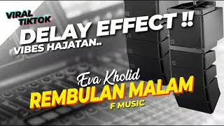Delay Effect Rembulan Malam  Eva Kholiq  F   Vibes Sound Hajatan