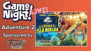 GameNight! Live!! - Jurassic World: The Legacy of Isla Nublar - Adventure 2