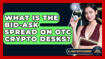 What Is The Bid-ask Spread On OTC Crypto Desks? - All About Crypto Exchanges