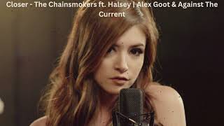 Closer The Chainsmokers ft. Halsey | Alex Goot \& Against The Current | top english song | hit song |