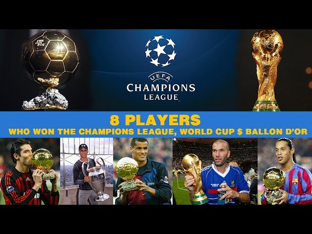 Only 8 Player Who Won The FIFA World Cup, UEFA Champions League