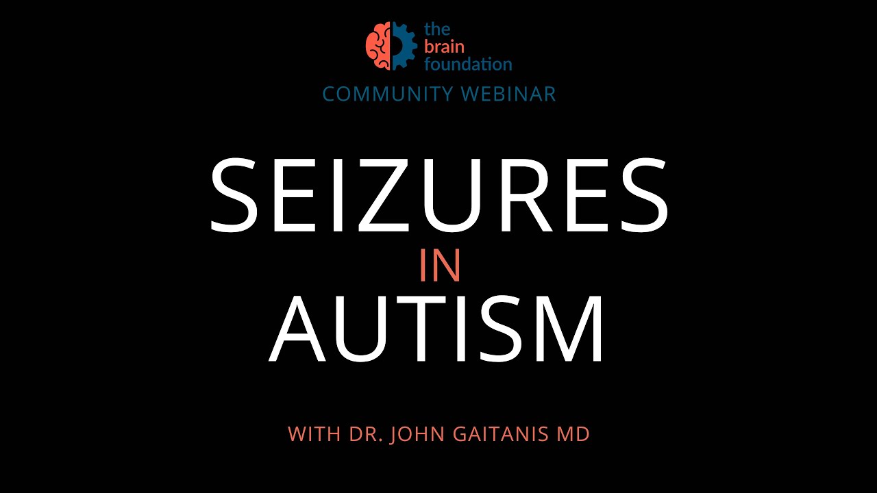 BRAIN WEBINAR: Epilepsy & Seizures in Autism - with Dr. John Gaitanis MD