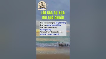 Lời các cụ xưa nói quá chuẩn #cổnhândạy #cuocsong #baihoccuocsong