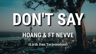 Hoang - Don't Say ft. Nevve (Lirik Dan Terjemahan)