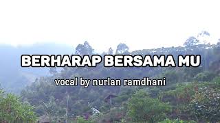 BERHARAP BERSAMAMU - Nurlan Ramdhani (Official Video Lyrics)