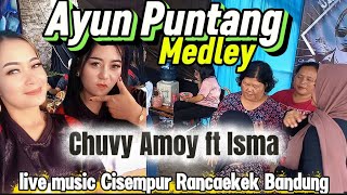 Download lagu Versi Bajidor AYUN PUNTANG MEDLEY Cover CHUVY AMOY ft isma Raoseun Oyag