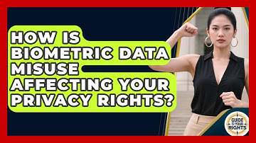 How Is Biometric Data Misuse Affecting Your Privacy Rights? - Guide To Your Rights