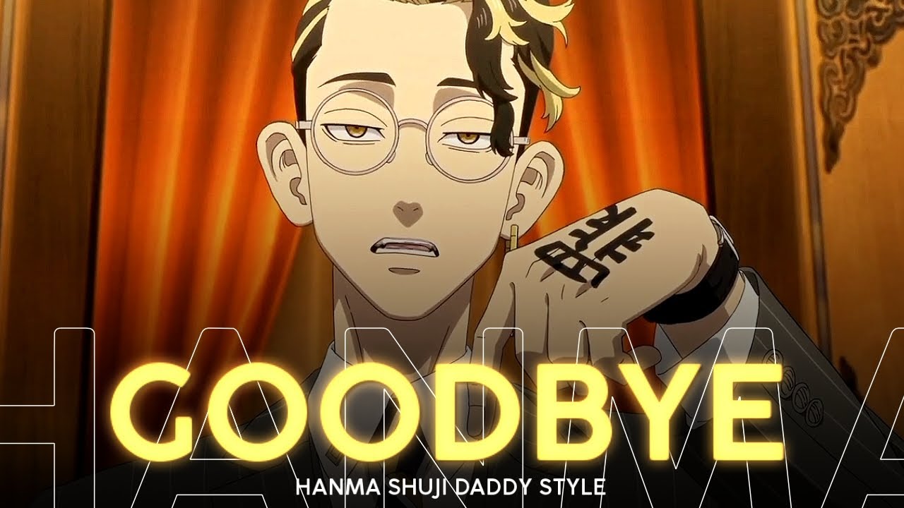 [GOODBYE🔥💃] - Hanma Shuji