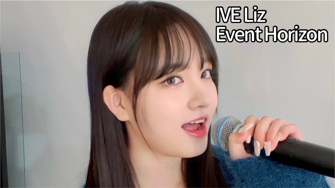 Liz Horizon Caterease IVE Liz (아이브 리즈)-Event Horizon (사건의 지평선) cover - YouTube