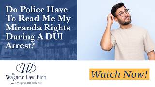 Do Police Have To Read Me My Miranda Rights During A DUI Arrest? | Know Your Rights