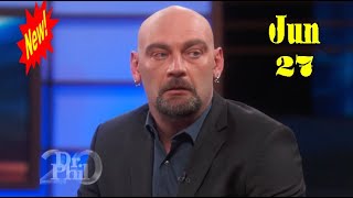 🏆🌳 Dr Phil Show 2022 Jun 27 🏆🌳 How Far Is 'Too Far?'  🏆🌳
