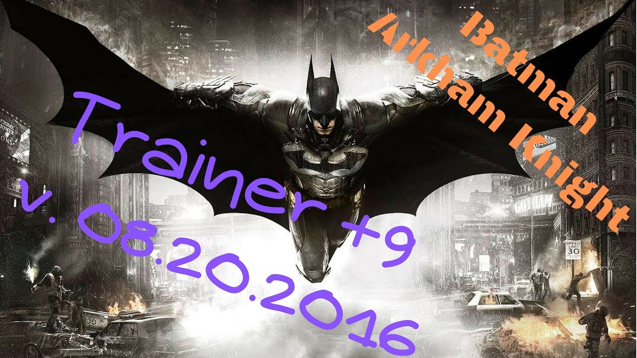 🦇🦇Batman Arkham Knight Trainer v. 08.20.2016 +9🦇🦇 - YouTube