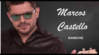 Marcos Castello Kaniche Enganchado sus mas lindas canciones