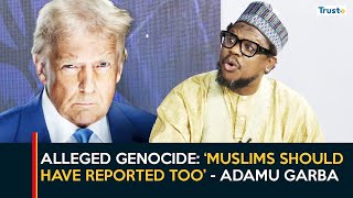 Alleged Genocde muslims Should Have Reported Too  Adamu Garba  Daily Politics