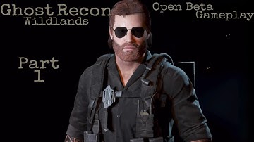 Ghost Recon Wildlands Open Beta Gameplay - Part 1
