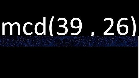 mcd 39 y 26 , maximo comun divisor , mcd(39 , 26) como se halla , ejemplos