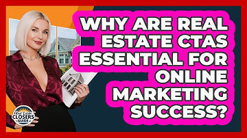 Why Are Real Estate CTAs Essential For Online Marketing Success? - Real Estate Closers Guide