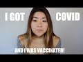I GOT COVID AFTER BEING VACCINATED! DELTA VARIANT? WHAT HAPPENED?! BREAKTHROUGH CASE