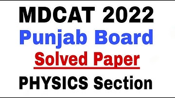 MDCAT 2022 Punjab Board - Physics Section - UHS MDCAT 2022 Solved Paper