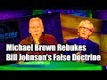 F4F | Michael Brown Rebukes Bill Johnson's False Doctrine