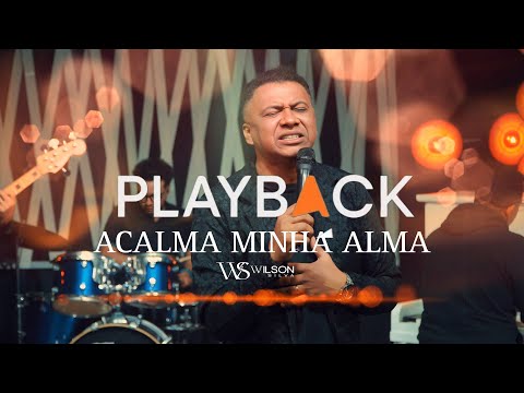 Wilson Silva- ACALMA MINHA ALMA ( Playback ) Com Letra
