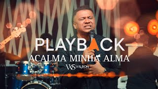 Wilson Silva- ACALMA MINHA ALMA ( Playback ) Com Letra