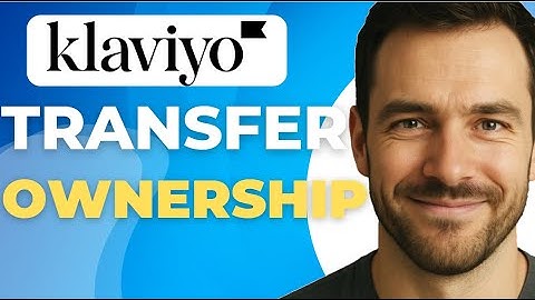 How to Transfer Klaviyo Ownership Updated 2025 Tutorial