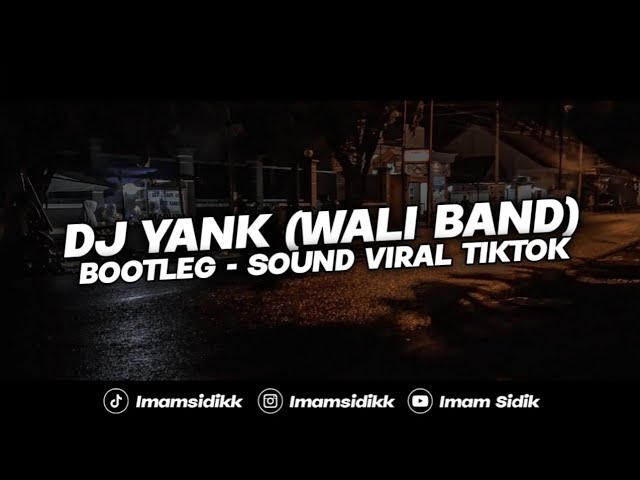 DJ YANK (WALI BAND) - BOOTLEG || SOUND VIRAL TIKTOK KECE FULL BASS [IMAMSIDIK] 2023!! class=