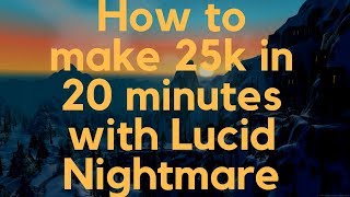 Making 25k in 20 minutes with the lucid nightmare craze.