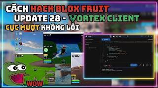 Cách Hack Blox Fruit Trên PC Bằng Client Vortex Fix Mọi Lỗi Fix Văng ANTI BAN Siêu Ngon