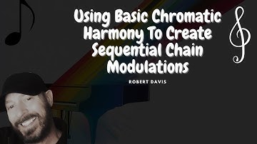 Creating Sequential Modulations With Simple Chromatic Harmony