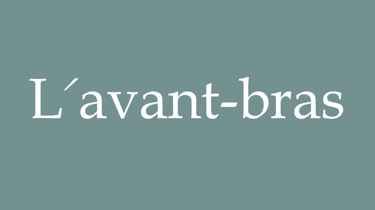 How to Pronounce ''L'avant-bras'' (The forearm) Correctly in French 