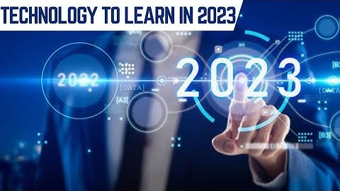 Future-Ready Skills: Essential Technologies to Learn in 2023