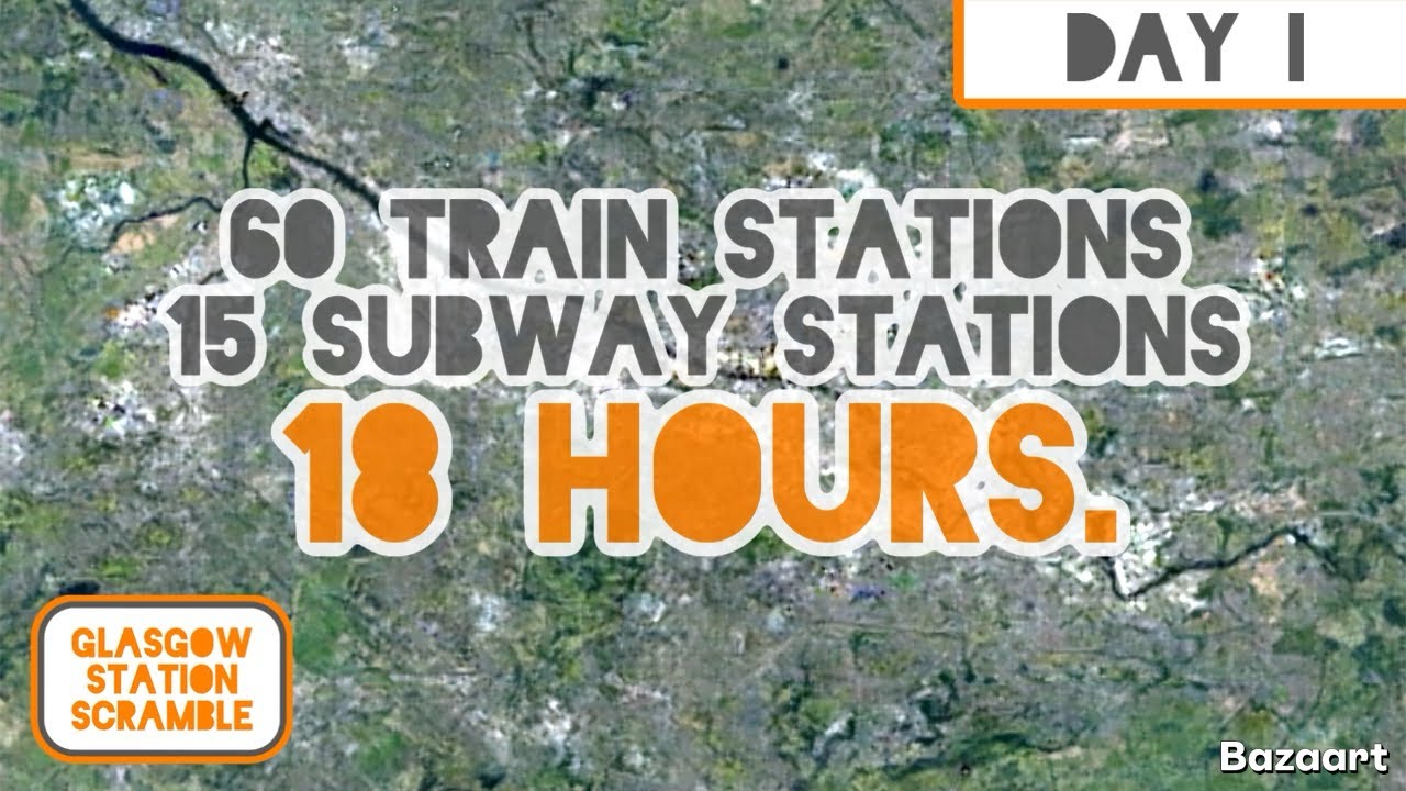 Can I Visit all 60 Train Stations & 15 Subway Stations in Glasgow in Just 18 Hours? • Day 1