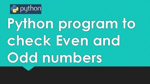 Python program to check Even and Odd numbers
