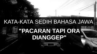 Kata kata sedih Story WA bahasa jawa, pacaran tapi ora dianggep.