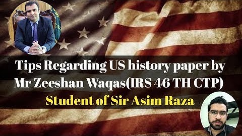 Tips regarding US history paper by Mr Zeeshan Waqas( IRS 46 TH CTP) | Student of Sir Asim Raza(PAS)