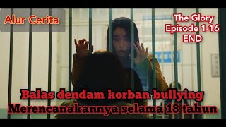 Kisah korban bullying yang merencanakan balas dendamnya selama 18 tahun | THE GLORY FULL EP 1-16 END