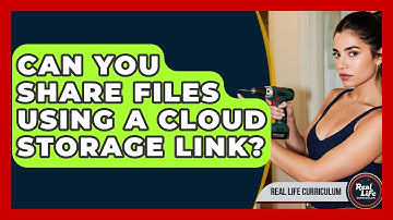 Can You Share Files Using A Cloud Storage Link? - Real Life Curriculum