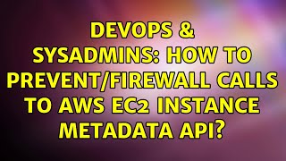 DevOps & SysAdmins: How to prevent/firewall calls to AWS EC2 Instance Metadata API? Net Worth