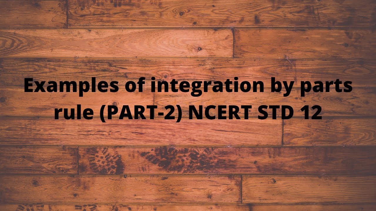 Important examples of integration by parts rule (Part2